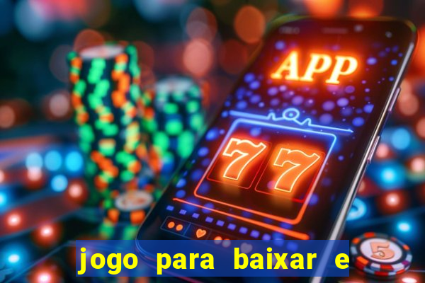 jogo para baixar e ganhar dinheiro